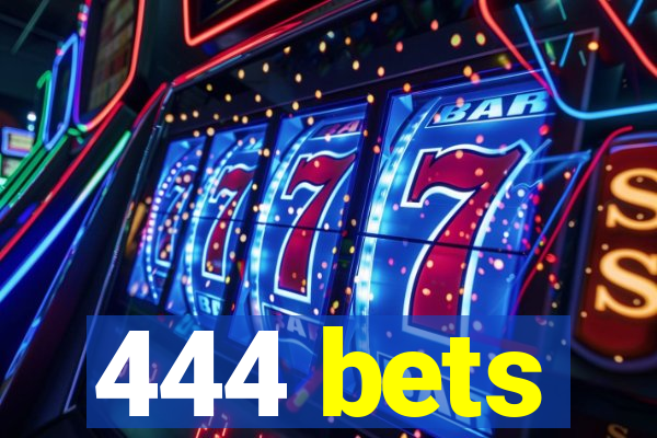 444 bets