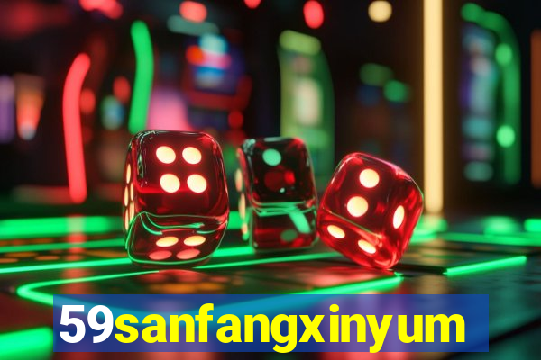59sanfangxinyuming.com