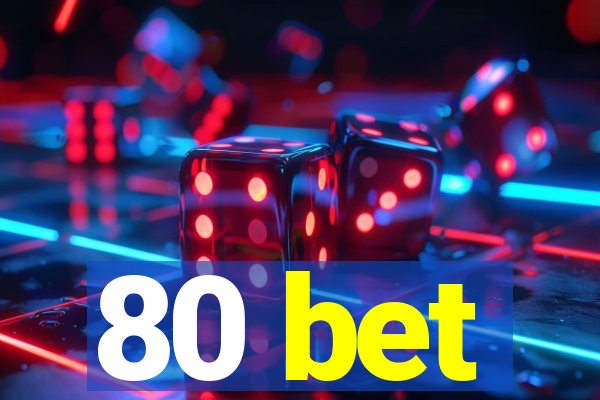 80 bet