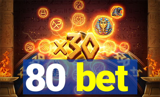 80 bet