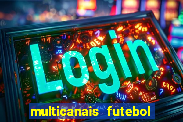 multicanais futebol ao vivo