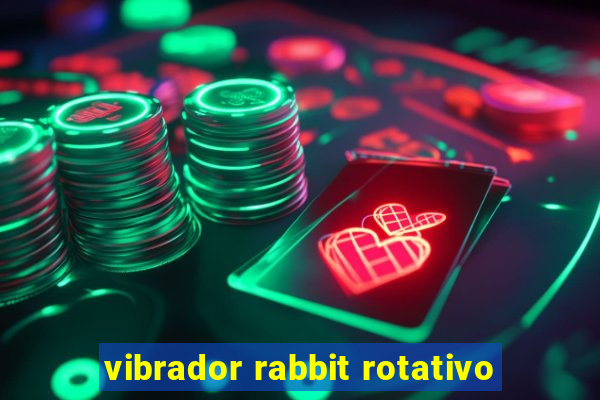 vibrador rabbit rotativo