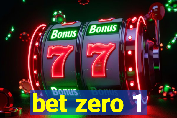 bet zero 1