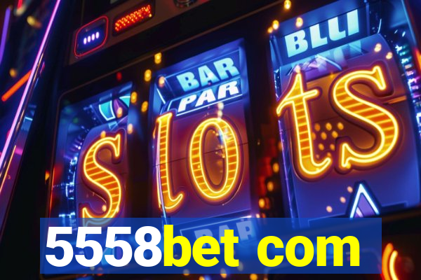 5558bet com