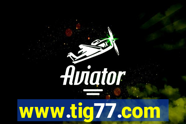 www.tig77.com