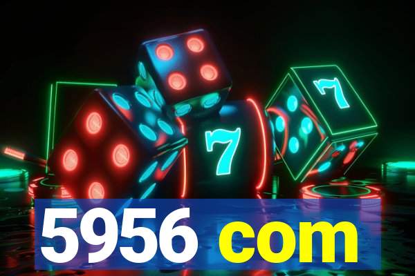 5956 com