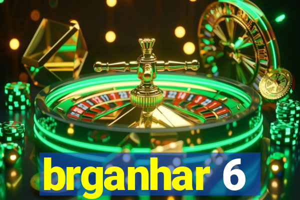brganhar 6