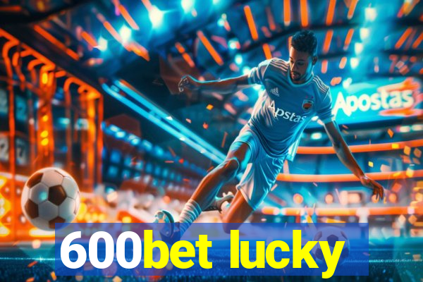 600bet lucky