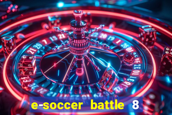 e-soccer battle 8 minutos tabela