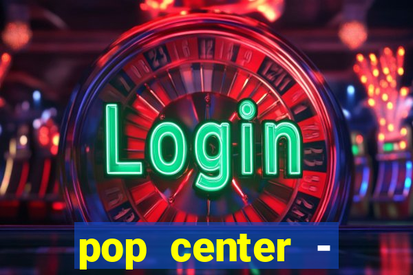 pop center - centro popular de compras