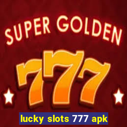 lucky slots 777 apk