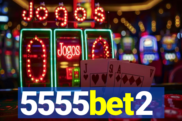 5555bet2