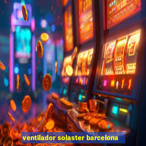 ventilador solaster barcelona