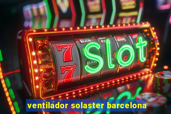ventilador solaster barcelona
