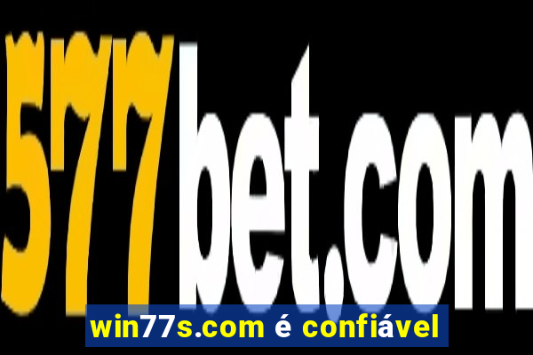 win77s.com é confiável