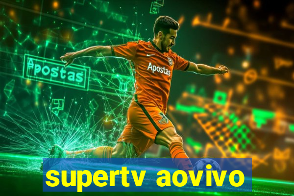 supertv aovivo