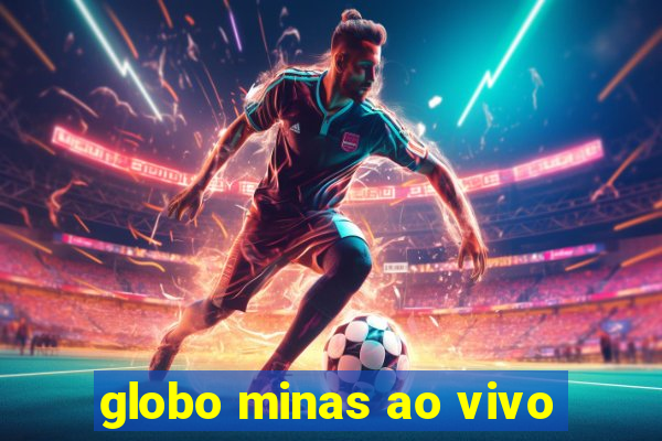 globo minas ao vivo