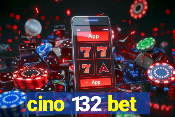 cino 132 bet