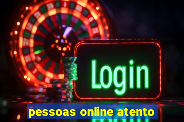 pessoas online atento
