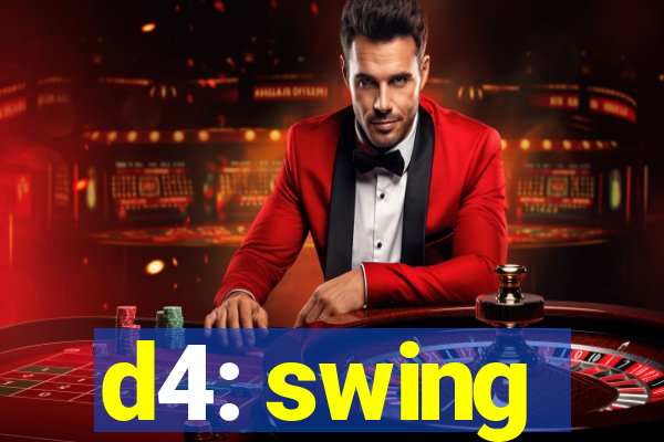 d4: swing