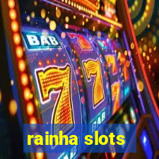 rainha slots