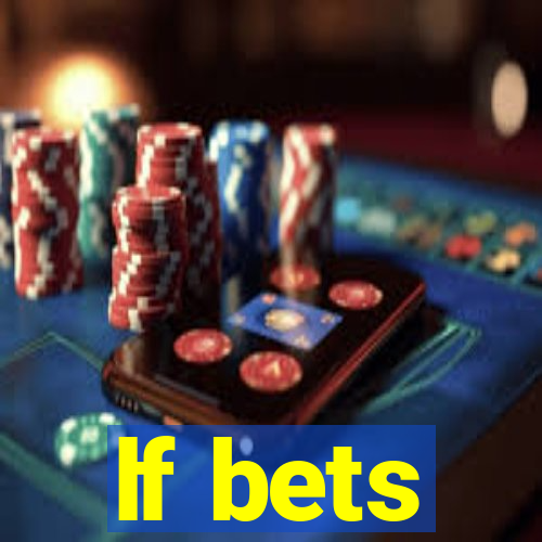 lf bets
