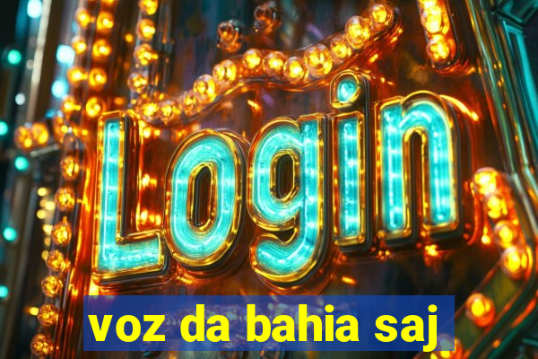 voz da bahia saj