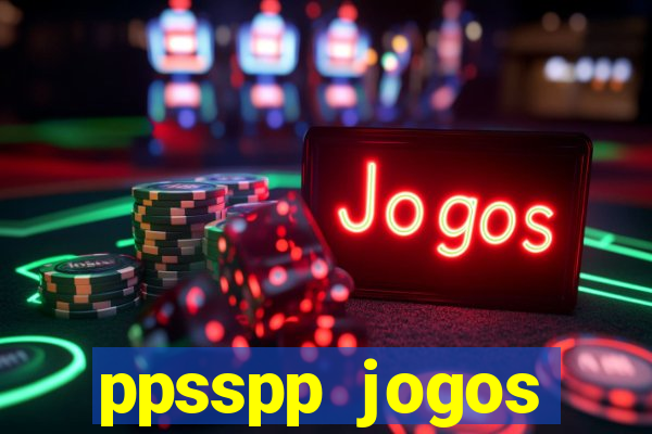 ppsspp jogos download mediafıre