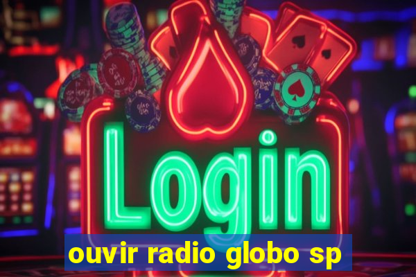 ouvir radio globo sp