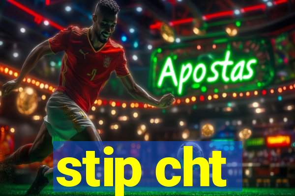 stip cht