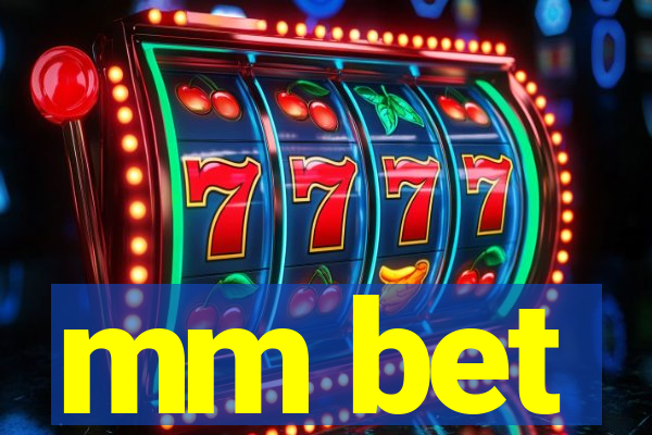 mm bet