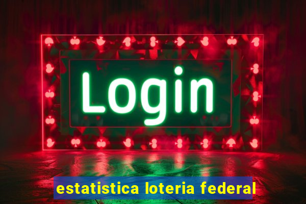 estatistica loteria federal