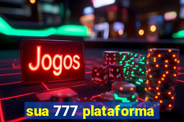 sua 777 plataforma