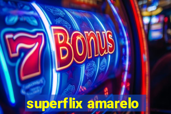 superflix amarelo