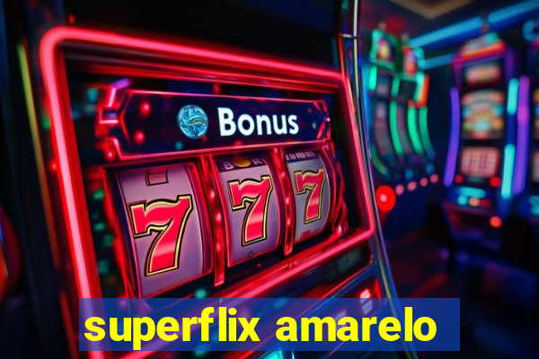 superflix amarelo