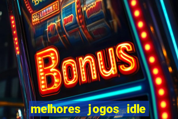 melhores jogos idle para android