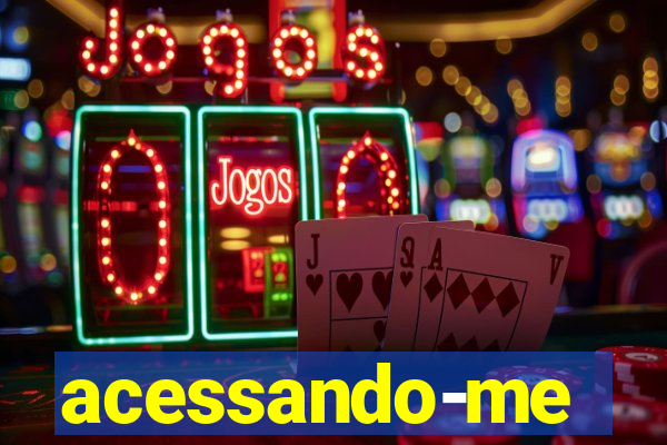 acessando-me