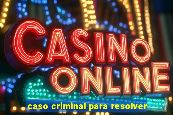 caso criminal para resolver