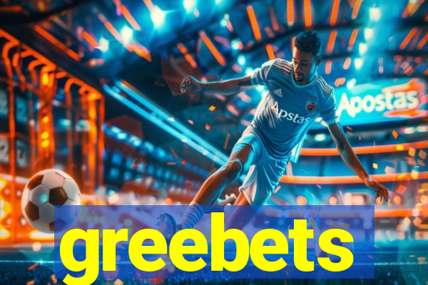 greebets