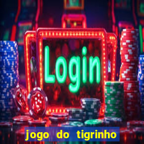 jogo do tigrinho bonus sem deposito