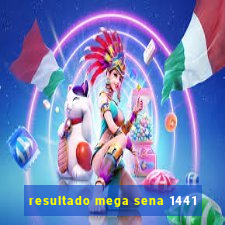 resultado mega sena 1441