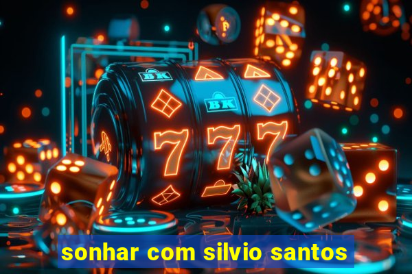 sonhar com silvio santos