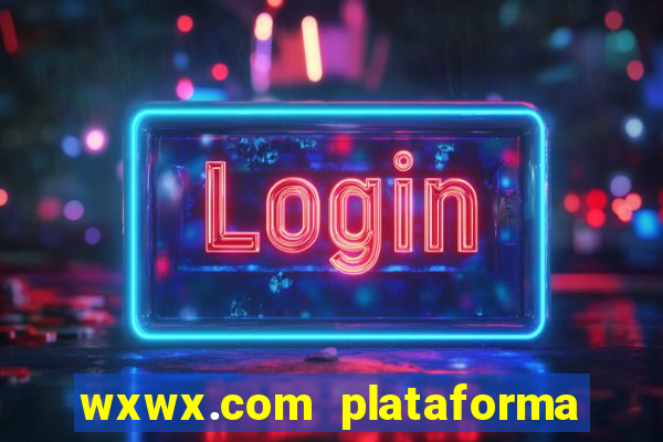 wxwx.com plataforma de jogos