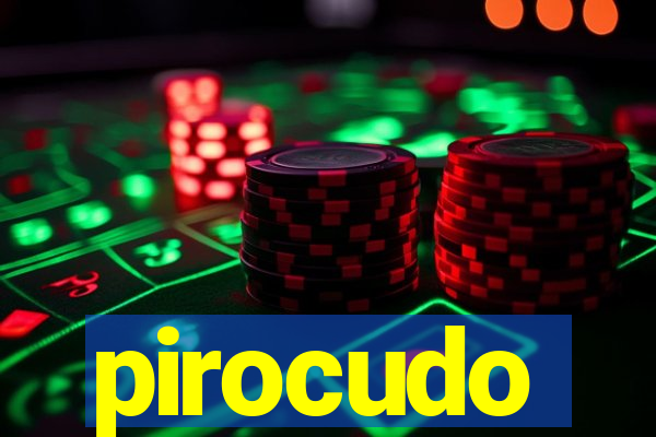 pirocudo