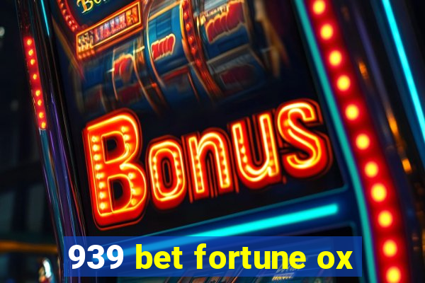 939 bet fortune ox