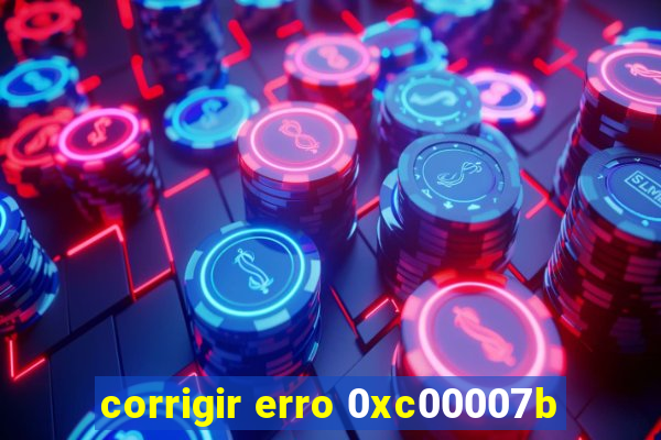 corrigir erro 0xc00007b