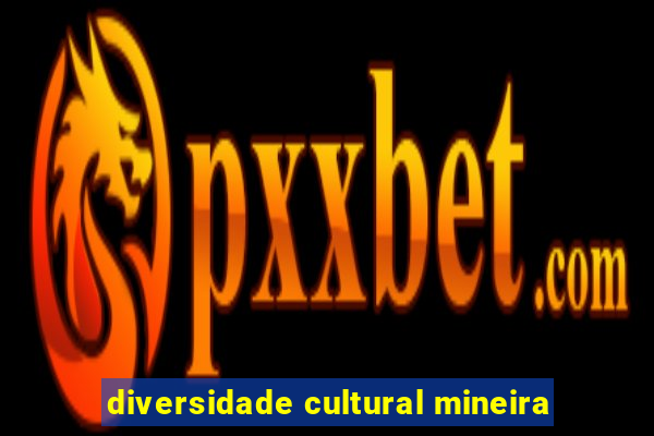 diversidade cultural mineira