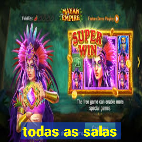 todas as salas