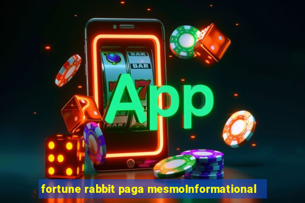 fortune rabbit paga mesmoInformational