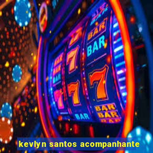 kevlyn santos acompanhante